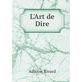 

Книга L'Art de Dire