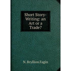 

Книга Short Story-Writing: an Art or a Trade