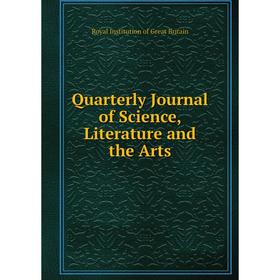 

Книга Quarterly Journal of Science, Literature and the Arts