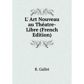 

Книга L' Art Nouveau au Théatre-Libre