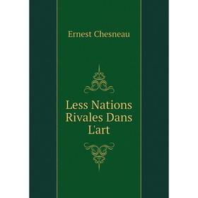 

Книга Less Nations Rivales Dans L'art