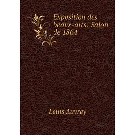 

Книга Exposition des beaux-arts: Salon de 1864