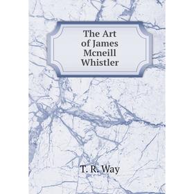 

Книга The Art of James Mcneill Whistler