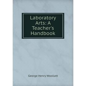 

Книга Laboratory Arts: A Teacher's Handbook