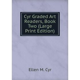

Книга Cyr Graded Art Readers, Book Two (Large Print Edition)