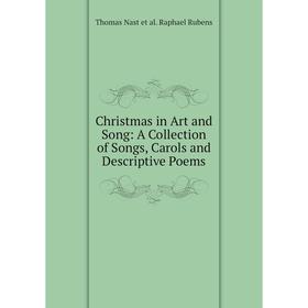 

Книга Christmas in Art and Song: A Collection of Songs, Carols and Descriptive Poems