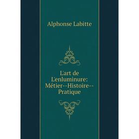 

Книга L'art de L'enluminure: Métier — Histoire — Pratique
