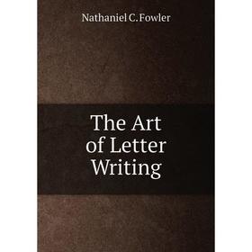 

Книга The Art of Letter Writing