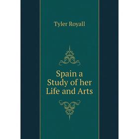 

Книга Spain a Study of her Life and Arts