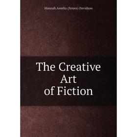 

Книга The Creative Art of Fiction