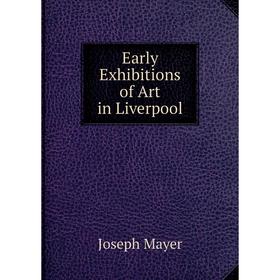 

Книга Early Exhibitions of Art in Liverpool