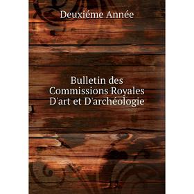 

Книга Bulletin des Commissions Royales D'art et D'archéologie
