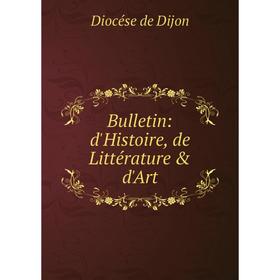 

Книга Bulletin: d'Histoire, de Littérature & d'Art