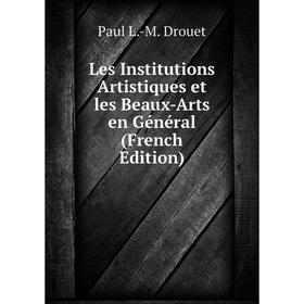 

Книга Les Institutions artistique s et les Beaux-Arts en Général