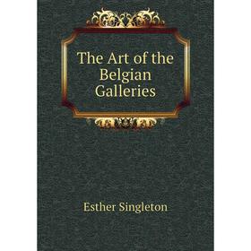 

Книга The Art of the Belgian Galleries