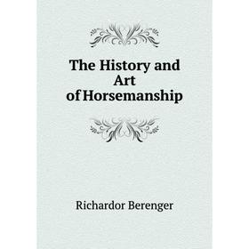 

Книга The History and Art of Horsemanship