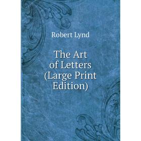

Книга The Art of Letters (Large Print Edition)
