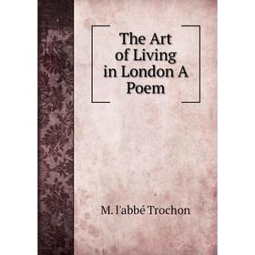 

Книга The Art of Living in London A Poem