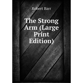 

Книга The Strong Arm (Large Print Edition)