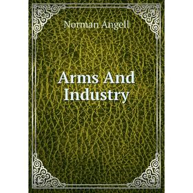 

Книга Arms And Industry