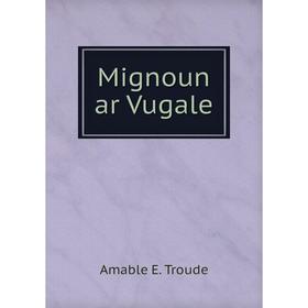 

Книга Mignoun ar Vugale