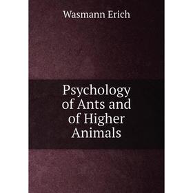 

Книга Psychology of Ants and of Higher Animals
