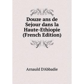 

Книга Douze ans de Sejour dans la Haute-Ethiopie (French Edition)