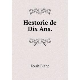 

Книга Hestorie de Dix Ans.