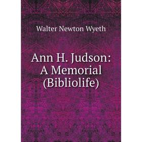 

Книга Ann H. Judson: A Memorial (Bibliolife)