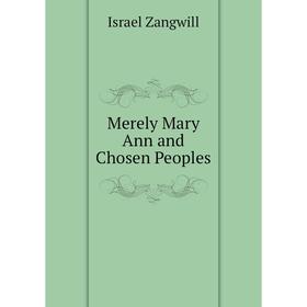 

Книга Merely Mary Ann and Chosen Peoples