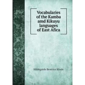 

Книга Vocabularies of the Kamba amd Kikuyu languages of East Afica