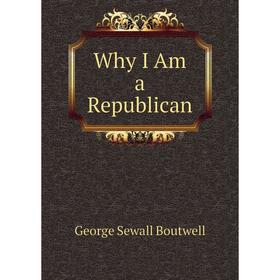 

Книга Why I Am a Republican