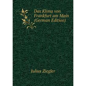 

Книга Das Klima von Frankfurt am Main (German Edition)