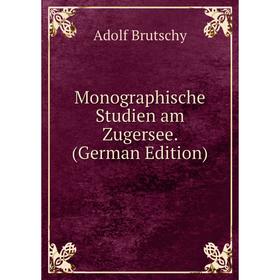 

Книга Monographische Studien am Zugersee