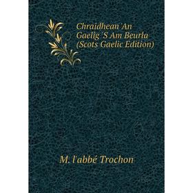 

Книга Chraidhean 'An Gaelig 'S Am Beurla (Scots Gaelic Edition)