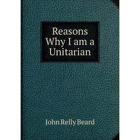 

Книга Reasons Why I am a Unitarian