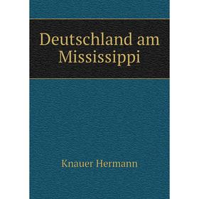 

Книга Deutschland am Mississippi
