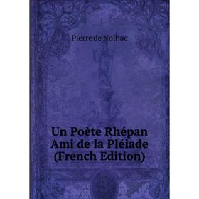 

Книга Un Poète Rhépan Ami de la Pléiade (French Edition)