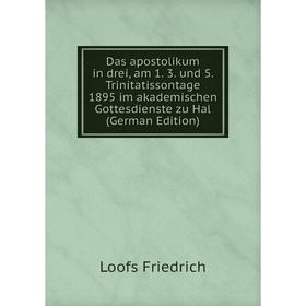 

Книга Das apostolikum in drei, am 1. 3. und 5. Trinitatissontage 1895 im akademischen Gottesdienste zu Hal (German Edition)