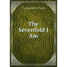 

Книга The Sevenfold I Am