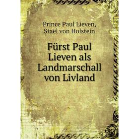 

Книга Fürst Paul Lieven als Landmarschall von Livland