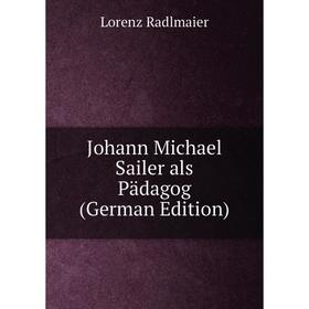 

Книга Johann Michael Sailer als Pädagog