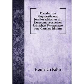 

Книга Theodor von Mopsuestia und Junilius Africanus als Exegeten: nebst einer kritischen Textausgabe von (German Edition)