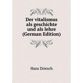 

Книга Der vitalismus als geschichte und als lehre (German Edition)