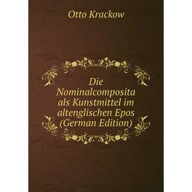 

Книга Die Nominalcomposita als Kunstmittel im altenglischen Epos (German Edition)