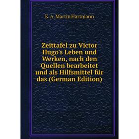 

Книга Zeittafel zu Victor Hugo's Leben und Werken, nach den Quellen bearbeitet und als Hilfsmittel für das (German Edition)