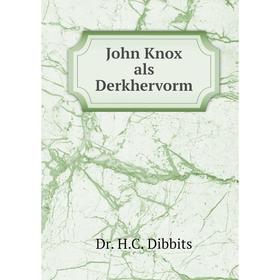 

Книга John Knox als Derkhervorm