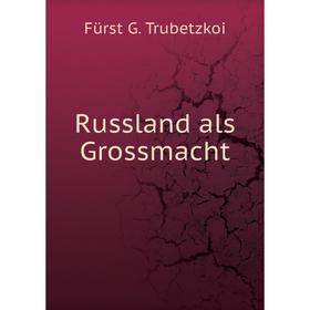 

Книга Russland als Grossmacht
