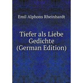 

Книга Tiefer als Liebe Gedichte (German Edition)