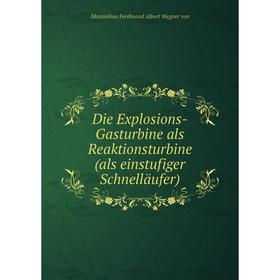 

Книга Die Explosions-Gasturbine als Reaktionsturbine(als einstufiger Schnelläufer)